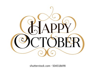 Happy October. Handwritten modern brush black text, gold swirl, white background. Beautiful lettering invitation card, greeting, prints, banner. Typographic inscription, calligraphic design vector