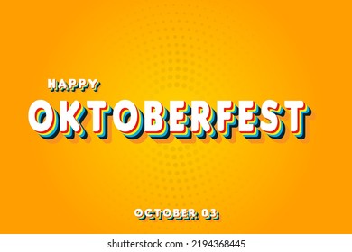 Happy Oktoberfest, october 03. Calendar of october Retro Text Effect, Vector design