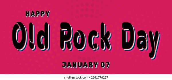 Happy Old Rock Day, January 07. Calendar of January Retro Text Effect, Vector design