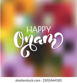 Happy Onam handwritten text. Hand lettering, modern brush ink calligraphy on colorful abstract background. Indian festival. Vector holiday illustration. Typography design for card, poster, banner