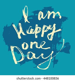 I am Happy one day - lettering, ink pen. Colorful card