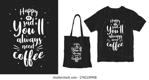 Feliz nuestra tristeza, siempre necesitarás café. inspirador motivacional palabras y citas tipografía afiche camiseta merchandising diseño de impresión