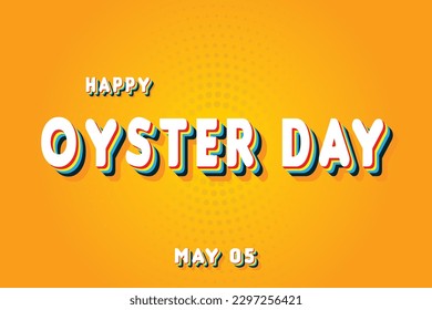 Happy Oyster Day, May 05. Calendar of May Retro Text Effect, Vector design