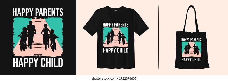 Happy parents, happy child. Trendy stylish t-shirt, apparel and merchandise design with inspirational and motivational quotes typography
