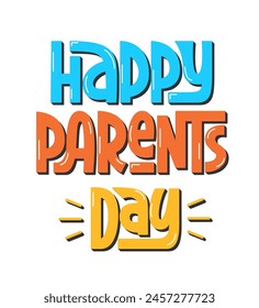 Happy Parents Day Greeting Text. Vector Hand Lettering of Global Parent's Day Congratulation Text.