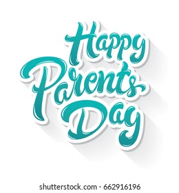 Happy Parents Day hand drawn lettering design vector illustration. Perfect for advertising, poster, announcement, invitation, party, greeting card, bar, restaurant, menu.