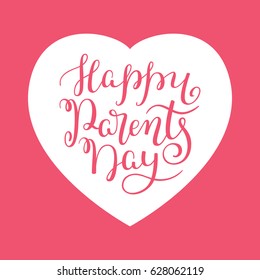 Happy Parents Day hand lettering with heart. Template for greeting cards, posters, print.