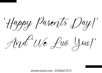 happy parents day!' and 'we luv you! Family vector calligraphic inscription al typography text