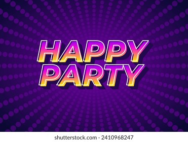 Happy party. text effect design in modern style.eye catching color. 3D look