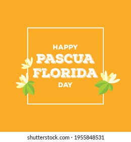 Happy Pascua Florida Day Vector. Orange Blossom Flower Vector. Pascua Florida Day Lettering In A Square Frame Vector. Flowery Festival Of Florida Vector. Important Day