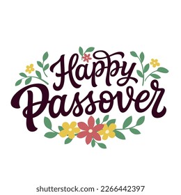 Happy Passover. Hand lettering text with flowers and leaves isolated on white background. Vector typography for greeting cards, posters, banners