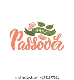 Happy Passover handwritten text. Hand lettering design, doodle style pink flowers and green leaves. Modern brush calligraphy. Pesah celebration concept, Jewish Passover holiday. Vector illustration