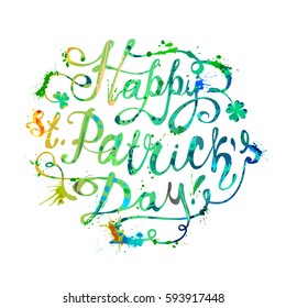 Happy Patrick's Day! Hand written vector inscription. Watercolor splash paint