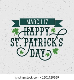 Happy Patrick's day retro illustration with grunge effect and flourishes for banner, invitations,advertising etc. Happy Patrick's day vector poster.