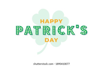 Happy Patrick's Day. Vector illustration of Patrick's marquee text and clover leaf