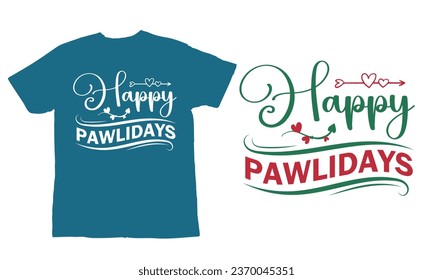 happy pawlidays ,Christmas Day T Shirt Design ,Christmas Quote Sayings Illustration. Hand drawn lettering typography for x mas greeting card, t shirt, invitation, gift.
