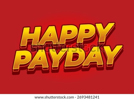 Happy payday. Bright yellow gradient typography with strong shadow and energetic celebratory advertising concept