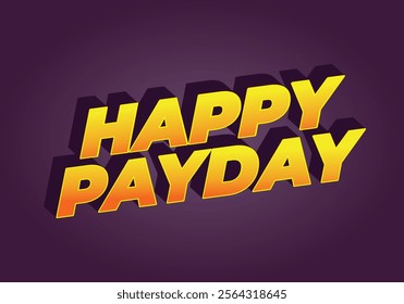Happy payday text effect design for social media ads. 3D style