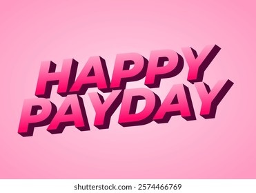 Happy payday text effect design for social media ads. 3D style