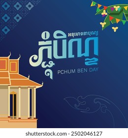 Happy Pchum Ben day Festival is a khmer Text and element Cambodia background, Cambodia traditional ,image province in khmer at style vector drawing template isolation