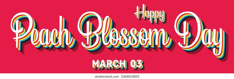 Happy Peach Blossom Day, March 03. Calendar of March Retro Text Effect, Vector design