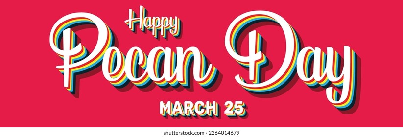 Happy Pecan Day, March 25. Calendar of March Retro Text Effect, Vector design