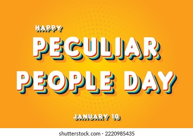 Happy Peculiar People Day, January 10. Calendar of January Retro Text Effect, Vector design