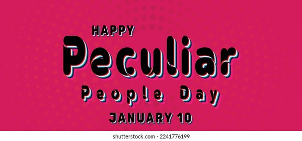 Happy Peculiar People Day, January 10. Calendar of January Retro Text Effect, Vector design