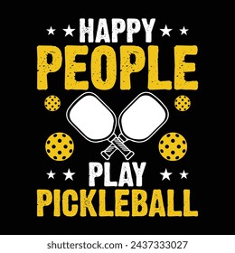 Happy People Play Pickleball, Funny Pickleball vector t-shirt design, Funny Vintage Pickleball T-shirt Design, Pickleball Lover Tshirt
