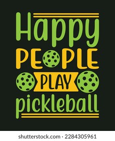 Happy people play pickleball SVG design, Pickleball T shirt design, Typography T shirt design svg