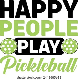 Happy People Play Pickleball T-Shirt Design