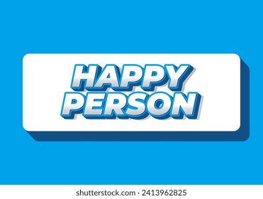 Happy person. Text effect design in 3D effect and eye catching color