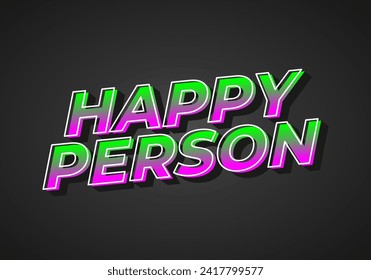 Happy person. Text effect design in 3D effect and eye catching color