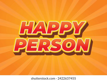 Happy person. Text effect design in 3D effect and eye catching color