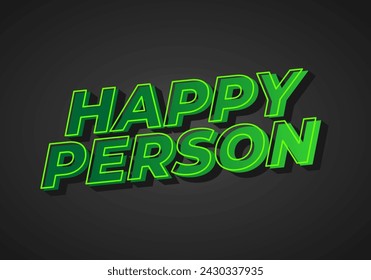 Happy person. Text effect design in 3D effect and eye catching color