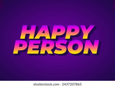 Happy person. Text effect design in 3D effect and eye catching color