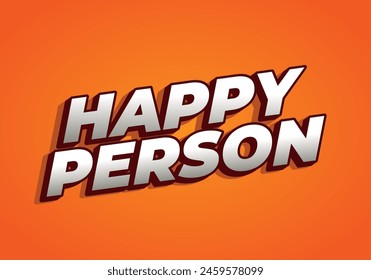 Happy person. Text effect design in 3D effect and eye catching color