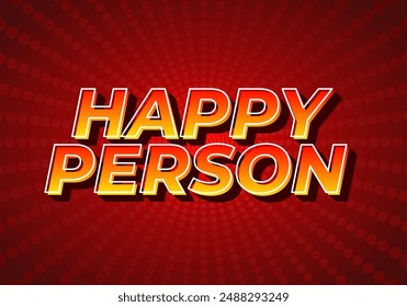 Happy person. Text effect design in 3D effect and eye catching color
