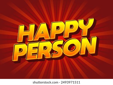 Happy person. Text effect design in 3D effect and eye catching color