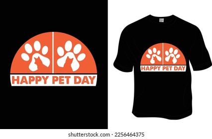 Happy pet day, SVG, National Love Your Pet Day t-shirt design. Ready to print for apparel, poster, and illustration. Modern, simple, lettering.

