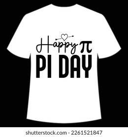 Happy Pi Day Shirt Print Template, Pi day Vector Graphics, funny math design, and gift