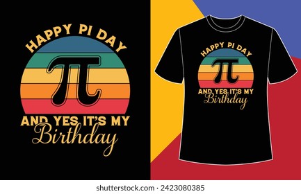 Feliz día de pi y sí, es mi plantilla de diseño de camisetas de cumpleaños