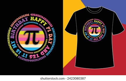 Happy pi day and yes it is my birthday t shirt design print template