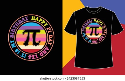 Happy pi day and yet it is my birthday t shirt design print template