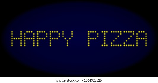 Happy Pizza message in LED style with round glowing dots. Vector shiny yellow symbols forms Happy Pizza message on a dark blue background. Digital font with round elements.