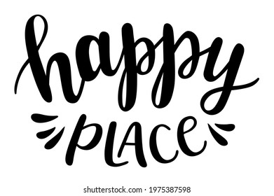 Happy place hand drawn lettering logo icon. Vector phrases elements for kitchen, postcards, banners, posters, mug, scrapbooking, pillow case and other design.