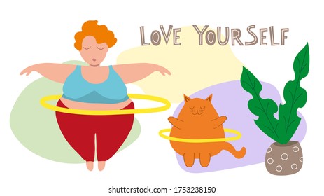 Happy plus size girl and fat red cat twist gymnastic hoop. Love yourself, lettering. Healthy lifestyle concept. Positive attitude towards the body. Flat vector illustration. 
