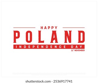 Happy Poland Independence Day Design on a white background, Independence Day of Poland with national flag, Typographic Design of Poland Independence Day, Editable vector Design, 11th November