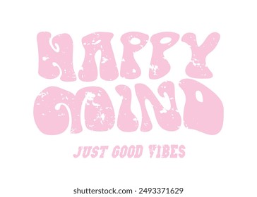 Happy positive inspirational quote typography. Vector illustration design for fashion, graphic, print, t shirt, slogan tee, poster, sticker.