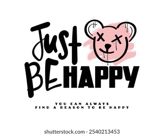 Happy positive inspirational quote typography and teddy bear face emoji drawing. Vector illustration design.